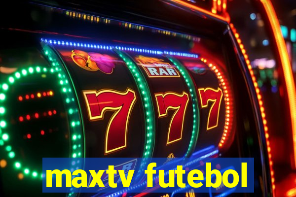 maxtv futebol